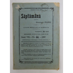 SAPTAMANA , REVISTA , APARE MIERCURI SI SAMBATA , ANUL VII , NO. 44 , 1907