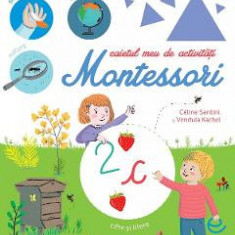 Caietul meu de activitati Montessori - Celine Santini, Vendula Kachel