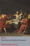 The Trial and Death of Socrates: Euthyphro, The Apology of Socrates, Crito, and Ph
