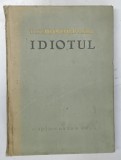 IDIOTUL , ilustratii de JULES PERAHIM , de F. M. DOSTOIEVSKI , 1959 *EXEMPLAR RELEGAT * MINIMA UZURA
