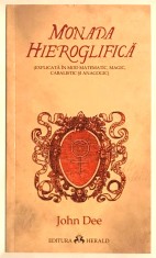 Monada Hieroglifica, Editura Herald, John Dee, 2009, Matematica, Cabala, Alchimie, numerologie, Magie, arhitectura, misticism, filozofie oculta