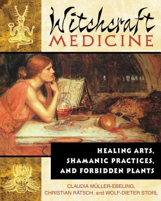 Witchcraft Medicine: Healing Arts, Shamanic Practices, and Forbidden Plants foto