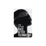 Race After Technology: Abolitionist Tools for the New Jim Code