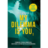 My dilemma is you - Cristina Chiperi