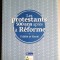 Les protestants 500 ans apres la Reforme. Fidelite et liberte - Editions Olivetan - Michel Bertrand * bogat ilustrata, noua!