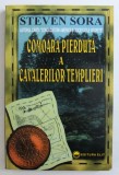 COMOARA PIERDUTA A CAVALERILOR TEMPLIERI de STEVEN SORA , 2005