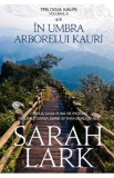 In umbra arborelui Kauri. Trilogia Kauri Vol.2 - Sarah Lark