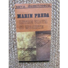 Marin Preda Intre Viata si Moarte - Savu Dumitrescu, Editura Odeon, 1992
