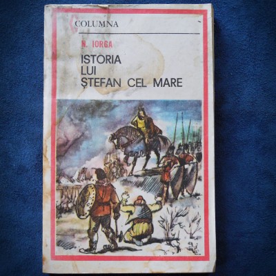 ISTORIA LUI STEFAN CEL MARE - N. IORGA foto
