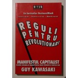 Guy Kawasaki - Reguli pentru revoluționari. Manifestul capitalist pentru crearea