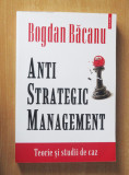 Anti-strategic management. Teorie, studii - Bogdan Bacanu, 2014, Polirom