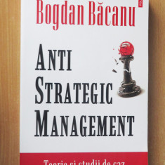 Anti-strategic management. Teorie, studii - Bogdan Bacanu