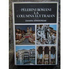 Pelerini romani la Columna lui Traian - Zaharia Sangeorzan