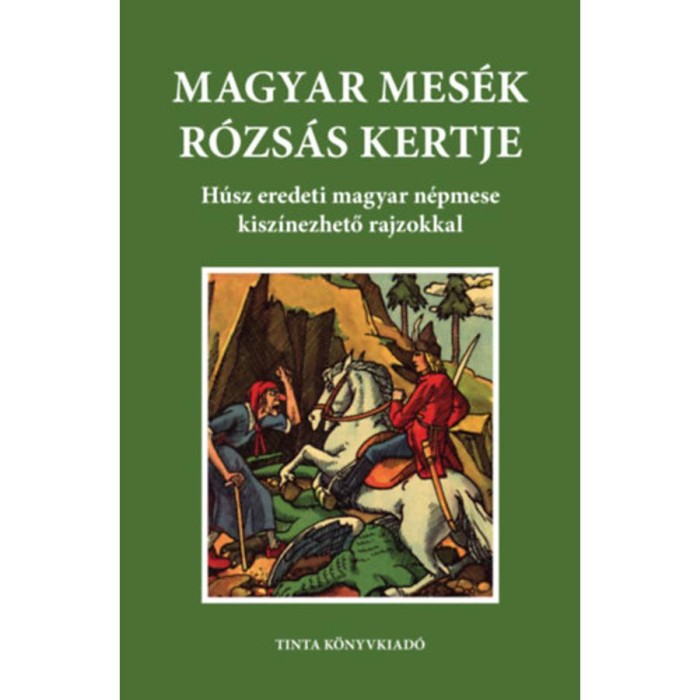 Magyar mes&eacute;k r&oacute;zs&aacute;s kertje - H&uacute;sz eredeti magyar n&eacute;pmese kisz&iacute;nezhető rajzokkal