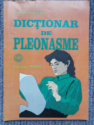 Dictionar De Pleonasme - Gabriel Angelescu, 1995, 44 pag foto