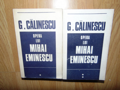 G.Calinescu -Opera lui Mihai Eminescu vol.I-II foto