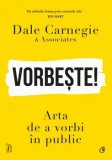 Cumpara ieftin Vorbeste! Arta de a vorbi in public/Dale Carnegie, Curtea Veche Publishing