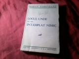 Bs1/u. Mihail Sadoveanu - Locul unde nu s'a intamplat nimic sau Targ moldovenesc din 1890 Prima Editie 1933 - Ed. Adeverul ,240pag
