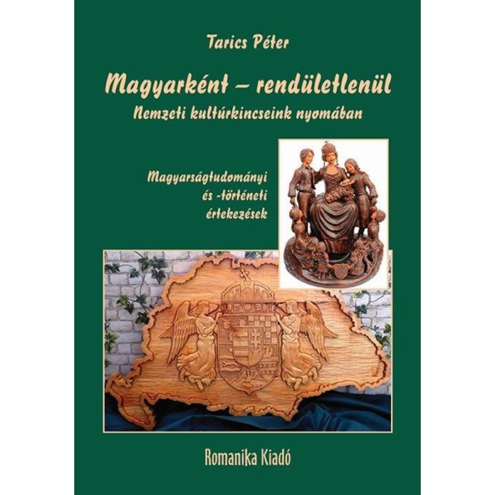 Magyark&eacute;nt - rend&uuml;letlen&uuml;l - Nemzeti kult&uacute;rkincseink nyom&aacute;ban - Tarics P&eacute;ter