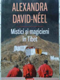 MISTICI SI MAGICIENI IN TIBET-ALEXANDRA DAVID-NEEL