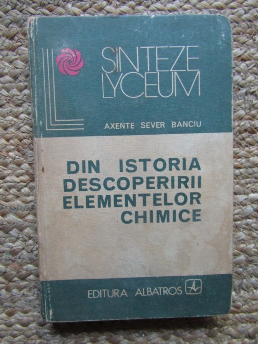 DIN ISTORIA DESCOPERIRII ELEMENTELOR CHIMICE-AXENTE SEVER BANCIU