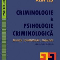 Criminologie si psihologie criminologica. Devianta, psihopatologie, sexualitate - Alin Les