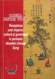 Renașterea unui imperiu: cultură și guvernare &icirc;n perioada dinastiei chineze Song (RESIGILAT) - Paperback brosat - Astralis