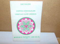 CARTEA CRISTALELOR -CRISTALE CARE VINDECA-DAEI WALKER foto