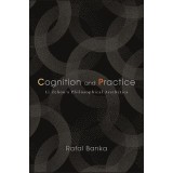 Cognition and Practice: Li Zehou&#039;s Philosophical Aesthetics