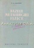 Bazele Metalurgiei Fizice - G. A. Cascenco