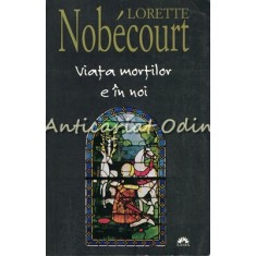 Viata Mortilor E In Noi - Lorette Nobecourt