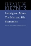 Ludwig Von Mises: The Man and His Economics