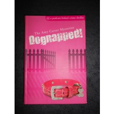 KAREN KING - THE AMY CARTER MYSTERIES DOGNAPPED! (2008, limba engleza)
