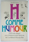 H COMME HUMOUR , 1500 MOTS D 'ESPRIT ...de COURTELINE a WOODY ALLEN , 1983