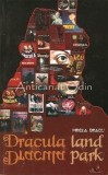 Cumpara ieftin Dracula Land. Dracula Park - Mircea Bradu