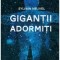 Gigantii adormiti - Sylvain Neuvel
