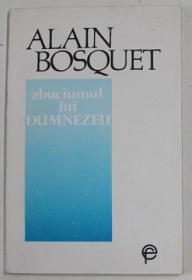 ZBUCIUMUL LUI DUMNEZEU de ALAIN BOSQUET , 1993 foto