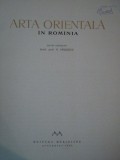 ARTA ORIENTALA IN ROMANIA de PROF. G. OPRESCU , Bucuresti 1963