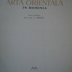 ARTA ORIENTALA IN ROMANIA de PROF. G. OPRESCU , Bucuresti 1963