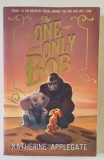 THE ONE AND ONLY BOB by KATHERINE APPLEGATE , illustrations by PATRICIA CASTELAO , 2020, PREZINTA HALOURI DE APA *