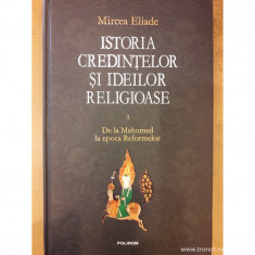 Istoria credintelor si ideilor religioase. Volumul 3: De la Mahomed la epoca reformelor foto