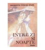 Henriette Yvonne Stahl - Intre zi si noapte - roman - 102874