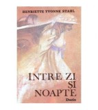 Henriette Yvonne Stahl - Intre zi si noapte - roman - 102874