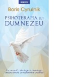 Psihoterapia Lui Dumnezeu. Ce ne arata psihologia si neurologia despre efectul de rezilienta al credintei - Boris Cyrulnik, Graal Soft