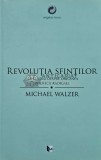 Cumpara ieftin Revolutia sfintilor. Un studiu despre originea politicii radicale - 2013 - Michael Walzer (AH105), Tact