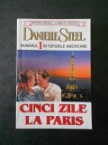 DANIELLE STEEL - CINCI ZILE LA PARIS