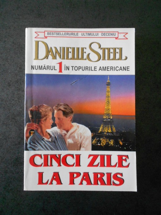 DANIELLE STEEL - CINCI ZILE LA PARIS