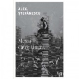 Mesaj catre tineri. Redescoperiti literatura! Editia a III-a - Alex Stefanescu