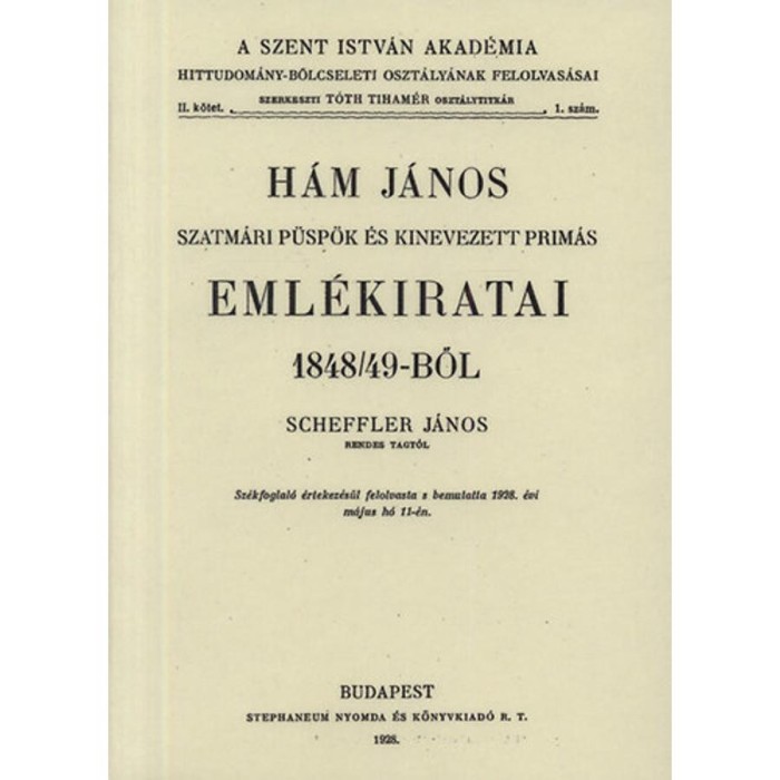 H&aacute;m J&aacute;nos szatm&aacute;ri p&uuml;sp&ouml;k &eacute;s kinevezett prim&aacute;s eml&eacute;kiratai 1848/49-ből - Scheffler J&aacute;nos