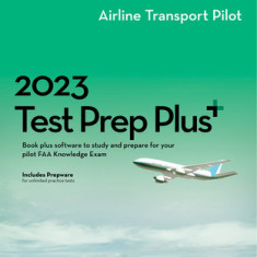 2023 Airline Transport Pilot Test Prep Plus: Book Plus Software to Study and Prepare for Your Pilot FAA Knowledge Exam